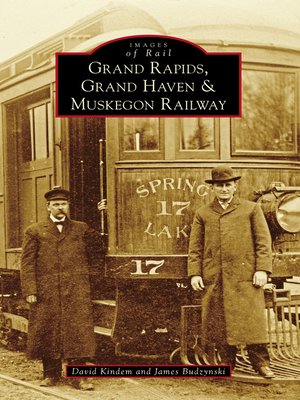 cover image of Grand Rapids, Grand Haven, and Muskegon Railway